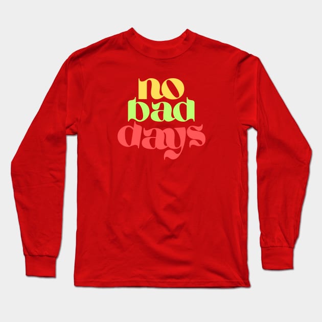 No bad days Long Sleeve T-Shirt by adrianasalinar